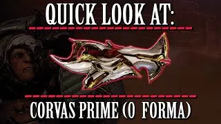 Warframe - Quick Look At: Corvas Prime (0 Forma)