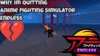 Why im quitting Anime Fighting Simulator: endless...
