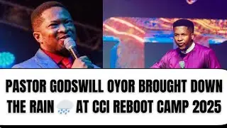 GODSWILL OYOR'S POWERFUL MINISTRATION AT CCI REBOOT CAMP 2025