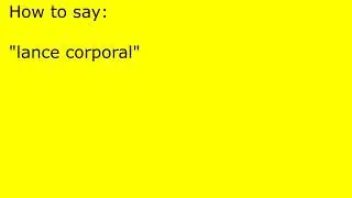 How to pronounce lance corporal