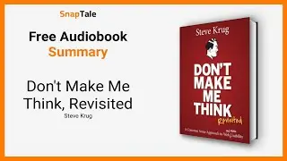 Don't Make Me Think, Revisited by Steve Krug: 14 Minute Summary