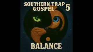 Southern trap gospel 5: balance 