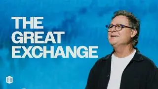 The Great Exchange: Gospel of Mark - Dave Patterson