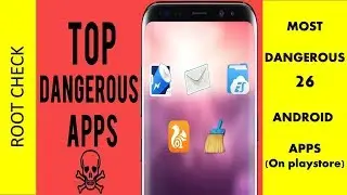 dangerous apps on google play||26 dangerous apps for android||by #rootcheck