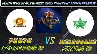 WBBL Knockout Match Preview | Perth Scorchers Women vs Melbourne Star Women | Key Players & Insights