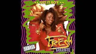 Fresh Celeste - Get It Boy