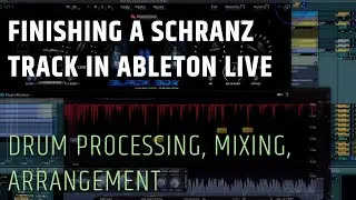 Finishing A Schranz Track - Industrial Techno Production Tutorial Ableton Live