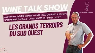 Wine Talk Show - Les grands terroirs du Sud Ouest