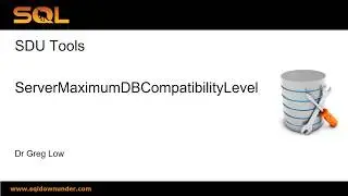 SDU Tools 121   SQL Server Maximum Database Compatibility Level