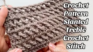 CROCHET PATTERN - SLANTED TREBLE CROCHET STITCH - Easy Step by step Tutorial for Blankets US Terms