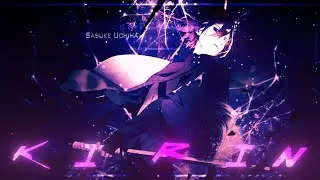Sasuke Uchiha -  KIRIN [ AMV/Edit 4K ]