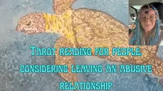 Tarot reading for people, considering leaving an abusive relationship