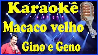 Karaokê Macaco velho - Gino e Geno (FAVOR OLHE A DESCRIÇÃO)