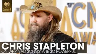 Chris Stapleton Shares Why Emotional, 'Sad Songs' Are So Powerful | Fast Facts