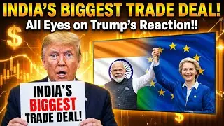 India&rsquo;s Biggest Trade Deal with EU | U.S. Reaction & Global Impact Explained