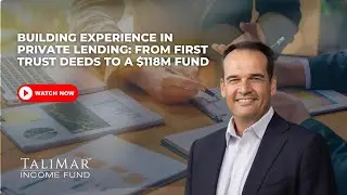 Building Experience in Private Lending: From First Trust Deeds to a $118M Fund