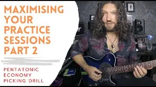 Pentatonic Economy Picking Drill | Maximising Your Practice Sessions - Part 2