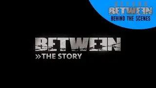 Between | Season 1 Behind Between: The Story (2015) | Netflix & City