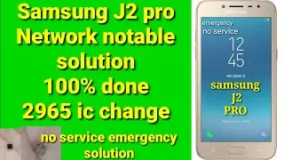 Samsung J2,6 J2 PRO j250f no service emergency solution