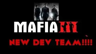 MAFIA 3 | New Dev Team?!?!