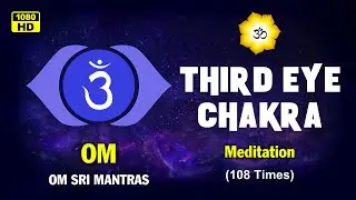 Om Chanting Third Eye Chakra Meditation 108 Times | Ajna Chakra Healing