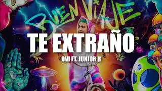 (LETRA) Te Extra&ntilde;o - Ovi Ft. Junior H