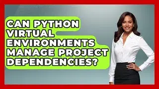 Can Python Virtual Environments Manage Project Dependencies? - Python Code School