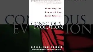 Conscious Evolution with Barbara Marx Hubbard: Unlocking Humanity&rsquo;s Future!