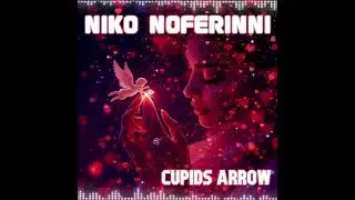 Niko Noferinni - Cupids Arrow #uptempo