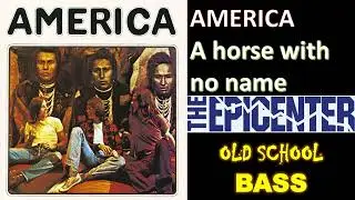 America a horse with no name EPICENTER BASS OLD SCHOOL 🎧🔊
