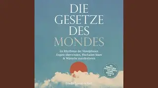 Kapitel 11 - Die Gesetze des Mondes: Im Rhythmus der Mondphasen &Auml;ngste &uuml;berwinden, Blockaden...