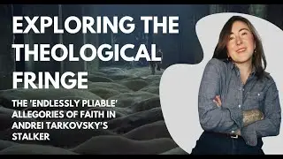 The &ldquo;Endlessly Pliable&rdquo; Allegories of Faith in Andrei Tarkovsky&rsquo;s Stalker