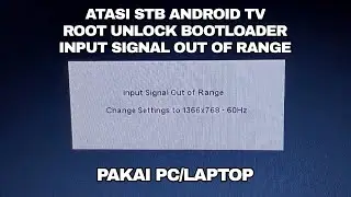 How to Overcome the Input Signal Out of Range Error on Android TV STBs, Unlock Bootloader Using a...