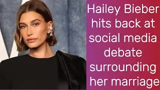 Hailey Bieber hits back at social media debate surrounding her marriage | Hailey Bieber | Hollywood