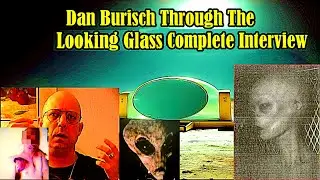 Dan Burisch Full Interview: Project Looking Glass | Time Travel & Hidden Truths Revealed