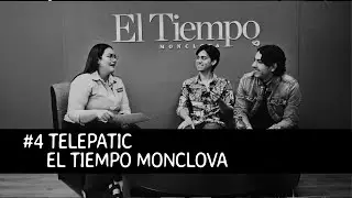 PODCAST #4 Telepatic / EL TIEMPO MONCLOVA