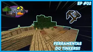 FERRAMENTAS DOS TINKERS!!! MINECRAFT NAS ALTURAS!! - SKYFACTORY2.0 #02