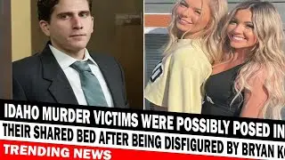NEWS UPDATE Idaho Murder Victims Were Possibly Posed In Their Shared Bed After Being Disfigured
