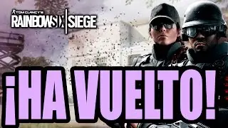 RAINBOW SIX SIEGE | &iexcl;HA VUELTO!