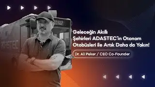 T&uuml;rk M&uuml;hendisler Otonom Otob&uuml;s Teknolojilerinde &Ccedil;ığır A&ccedil;tı | ADASTEC