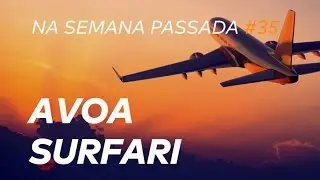 Surfari Na Semana Passada #35 - Avoa Surfari