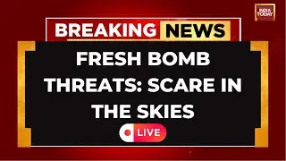 LIVE: Bomb Threats To Flights Continue | Fresh Threats To Vistara, Akasa Flights | India Today LIVE