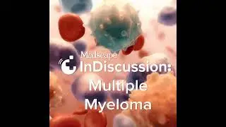 S1 Episode 3: Addressing Comorbidities in Multiple Myeloma: Treating People, Not the Disease