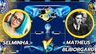 Selminha 🆚 Matheus Bliborgard | OITAVAS DE FINAL  | I Torneio Batalha de Platina