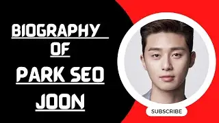 Biography of Park Seo joon