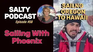 Salty Podcast #58 | From Oregon to Hawaii: Sailing Phoenix Prepares to Cross the Pacific
