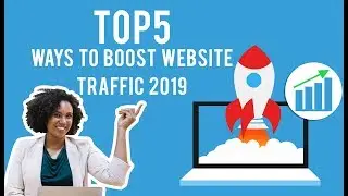 Top 5 Ways to Boost Website Traffic 2019