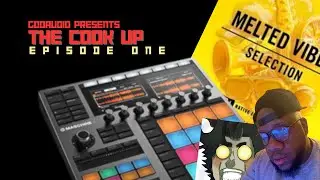 The Cook Up: Episode 1: Making a Beat with Maschine MK3 and Melted Vibes