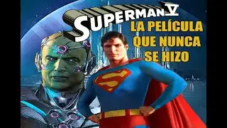 Superman V: La película que nunca se hizo