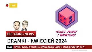 Dramki - Kwiecień 2024